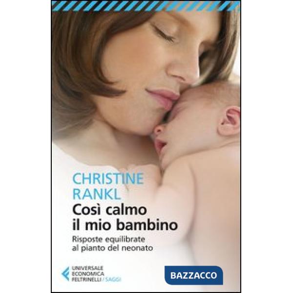 Così calmo il mio bambino. Risposte equilibrate al pianto del neonato