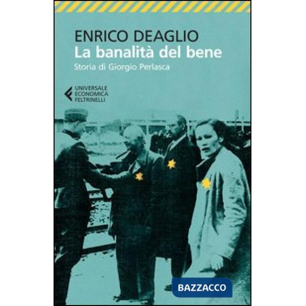 Banalità del bene. Storia di Giorgio Perlasca (La)