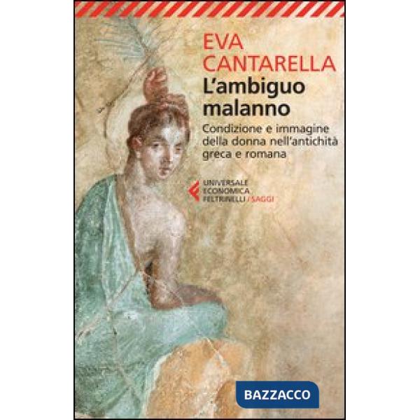 Ambiguo malanno. La donna nell'antichità greca e romana (L')