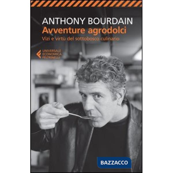 Avventure agrodolci. Vizi e virtù del sottobosco culinario