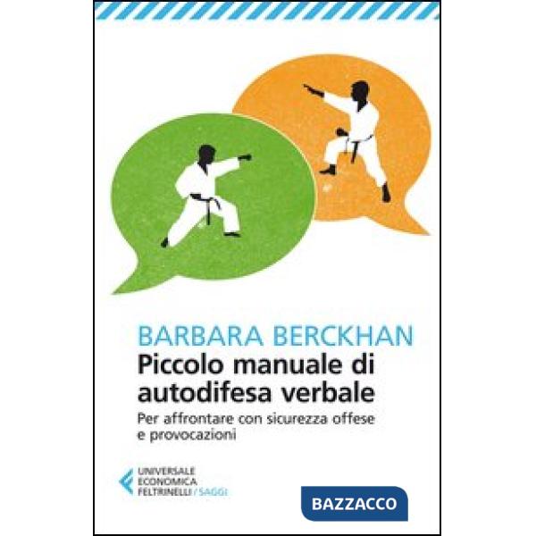 Piccolo manuale di autodifesa verbale. Per affrontare con sicurezza offese e provocazioni