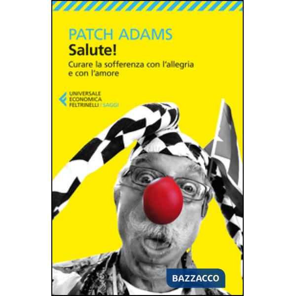 Salute! Curare la sofferenza con l'allegria e con l'amore
