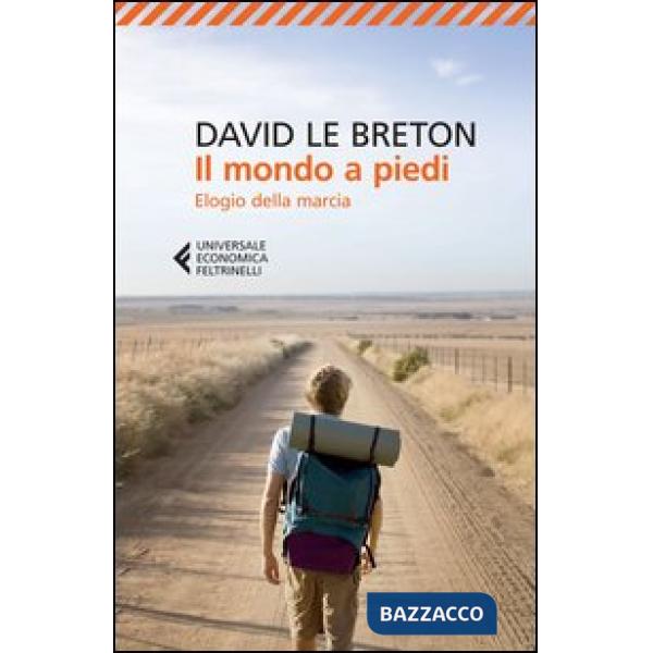 Mondo a piedi. Elogio della marcia (Il)