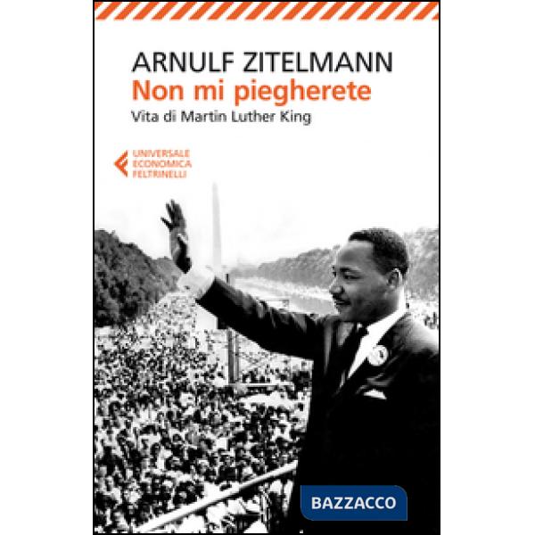 Non mi piegherete. Vita di Martin Luther King