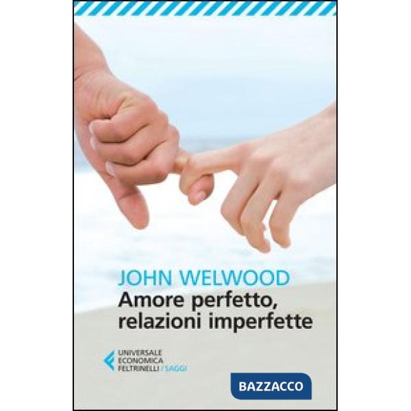 Amore perfetto, relazioni imperfette. Curare la ferita del cuore