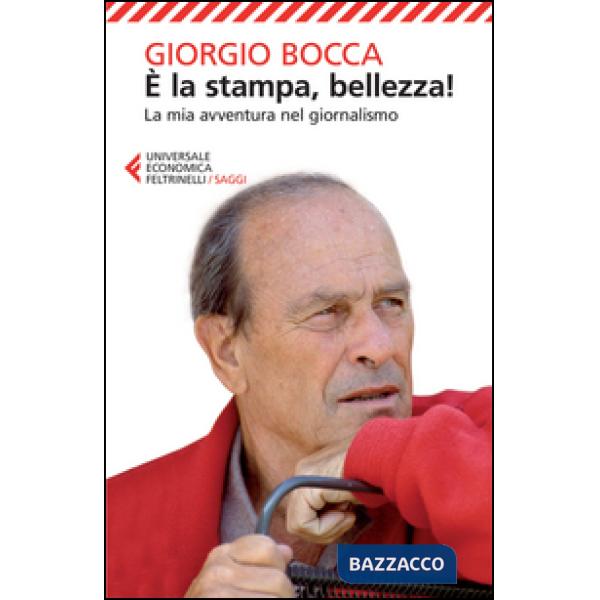 È la stampa, bellezza! La mia avventura nel giornalismo