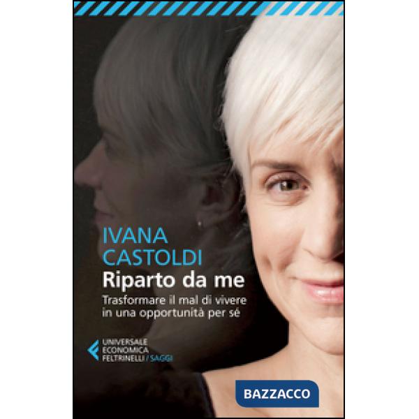 Riparto da me. Trasformare il mal di vivere in una opportunità per sé