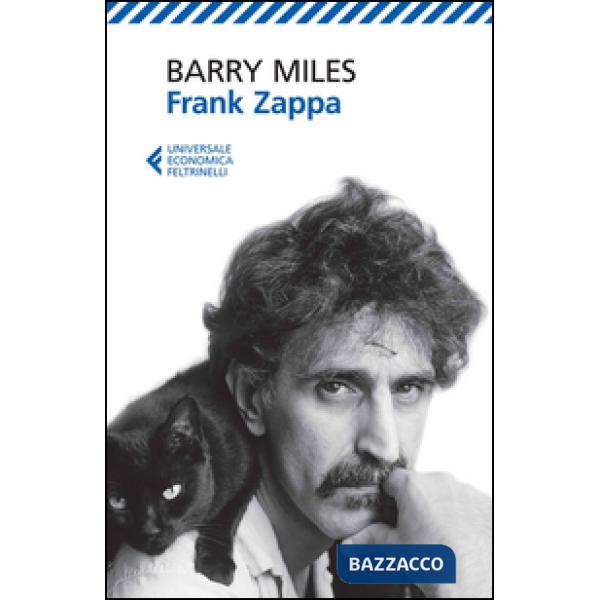 Frank Zappa. La vita e la musica di un uomo «Absolutely Free»