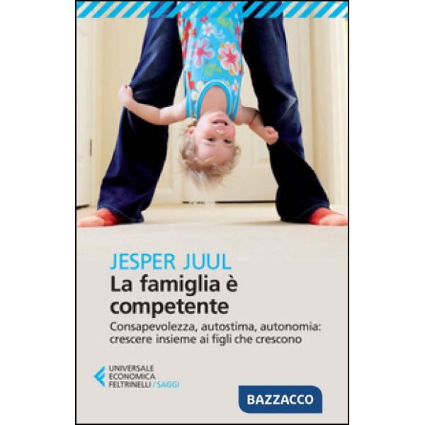 Famiglia è competente. Consapevolezza, autostima, autonomia: crescere insieme ai