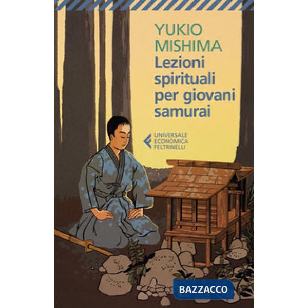 Lezioni spirituali per giovani samurai e altri scritti