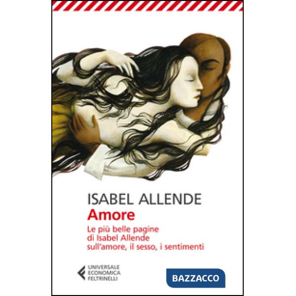 Amore. Le più belle pagine di Isabel Allende sull'amore, il sesso, i sentimenti