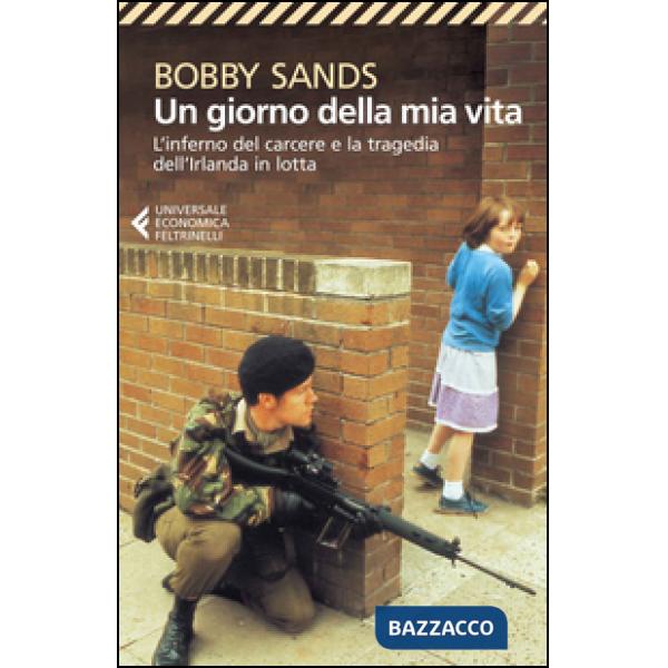 Giorno della mia vita. L'inferno del carcere e la tragedia dell'Irlanda in lotta (Un)