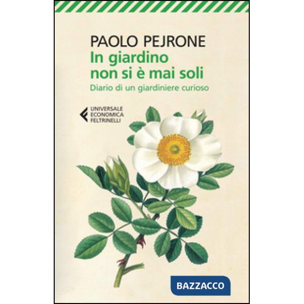 In giardino non si è mai soli. Diario di un giardiniere curioso