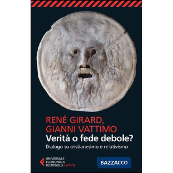 Verità o fede debole? Dialogo su cristianesimo e relativismo