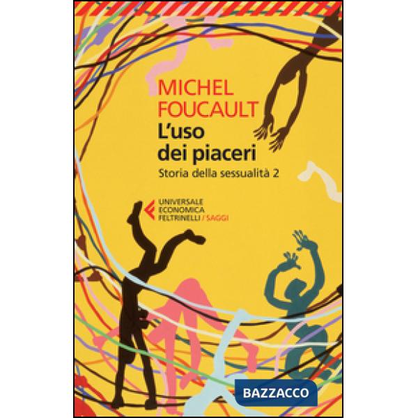 Storia della sessualità. Vol. 2: L' uso dei piaceri