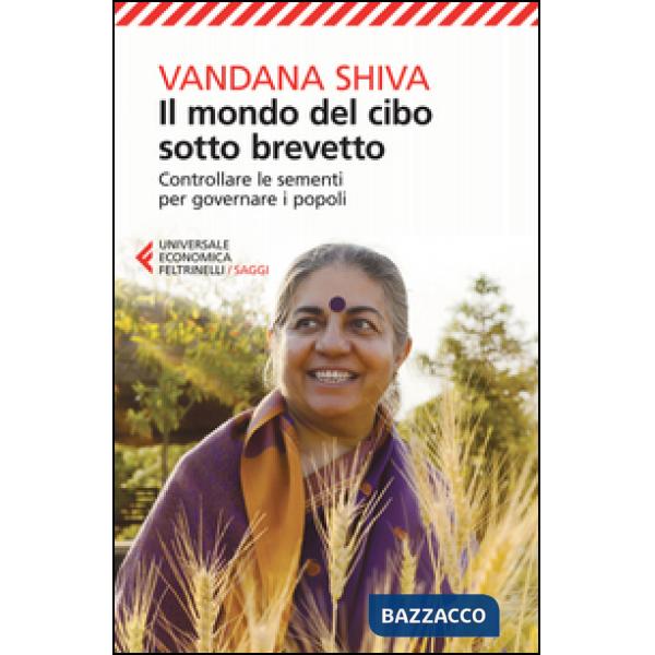 Mondo del cibo sotto brevetto. Controllare le sementi per governare i popoli (Il