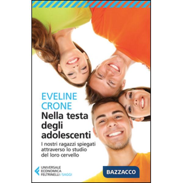 Nella testa degli adolescenti. I nostri ragazzi spiegati attraverso lo studio de