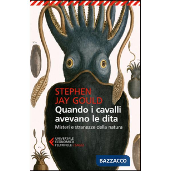 Quando i cavalli avevano le dita. Misteri e stranezze della natura
