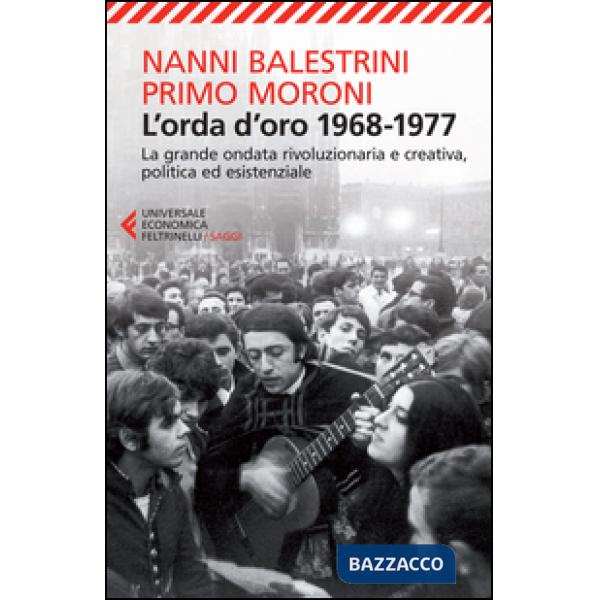 Orda d'oro. 1968-1977: la grande ondata rivoluzionaria e creativa, politica ed esistenziale (L')