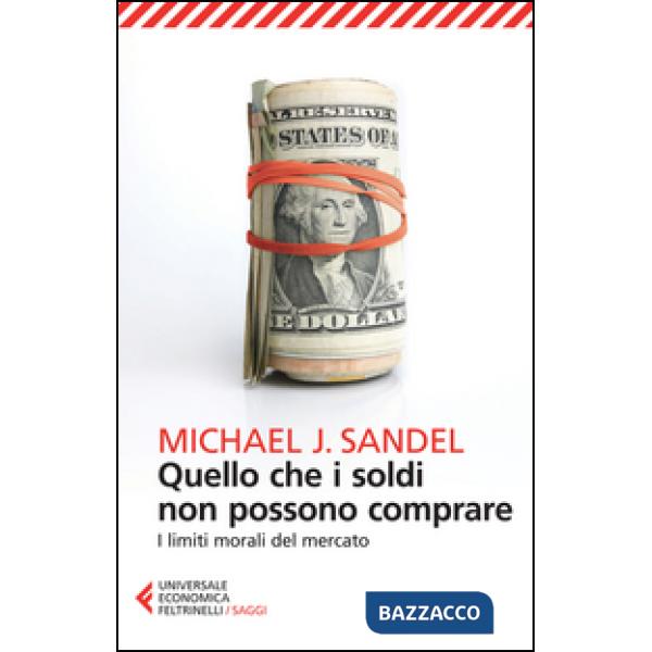 Quello che i soldi non possono comprare. I limiti morali del mercato