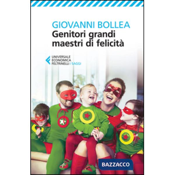 Genitori grandi maestri di felicità