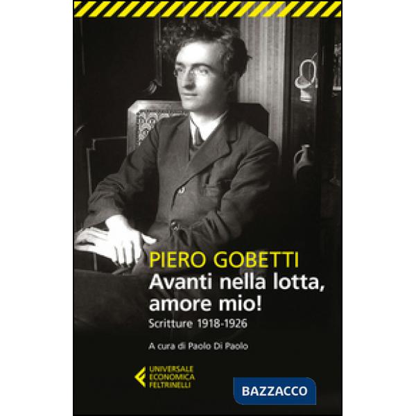 Avanti nella lotta, amore mio! Scritture (1918-1926)