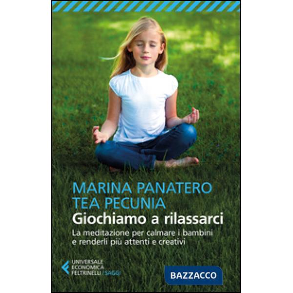 Giochiamo a rilassarci. La meditazione per calmare i bambini e renderli più attenti e creativi