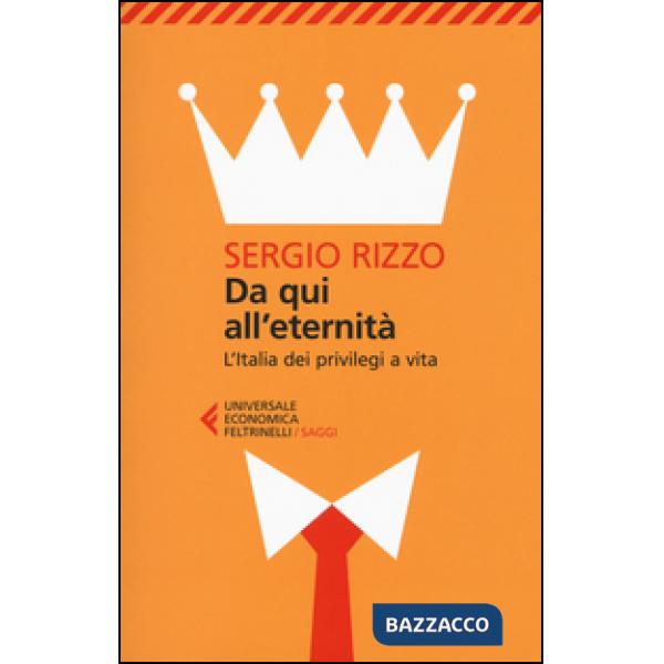 Da qui all'eternità. L'Italia dei privilegi a vita