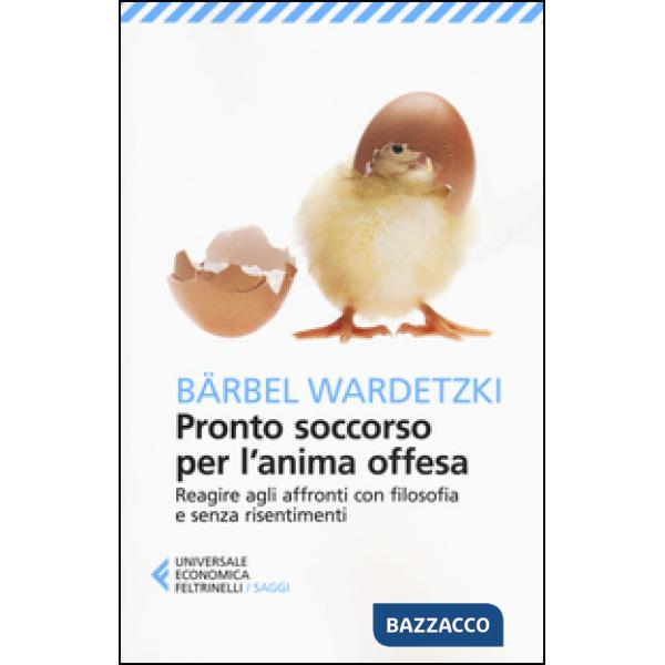 Pronto soccorso per l'anima offesa. Reagire agli affronti con filosofia e senza risentimenti