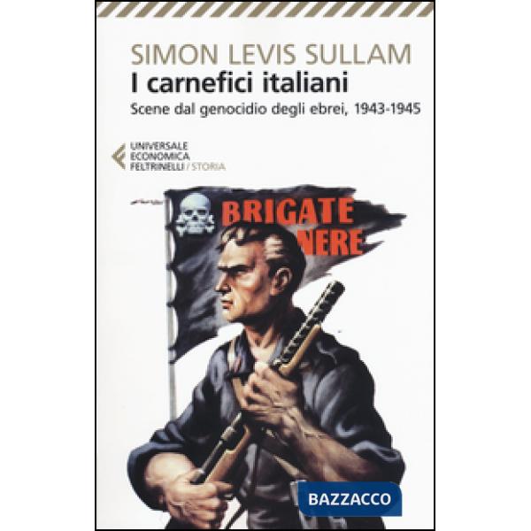 Carnefici italiani. Scene dal genocidio degli ebrei, 1943-1945 (I)