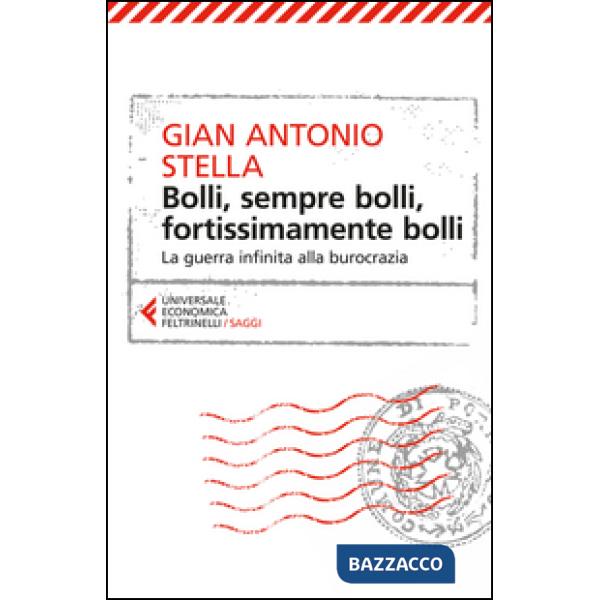 Bolli, sempre bolli, fortissimamente bolli. La guerra infinita alla burocrazia