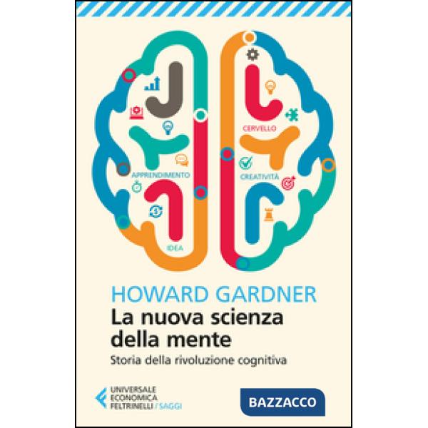 Nuova scienza della mente. Storia della rivoluzione cognitiva (La)