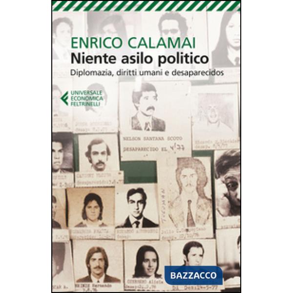 Niente asilo politico. Diplomazia, diritti umani e desaparecidos