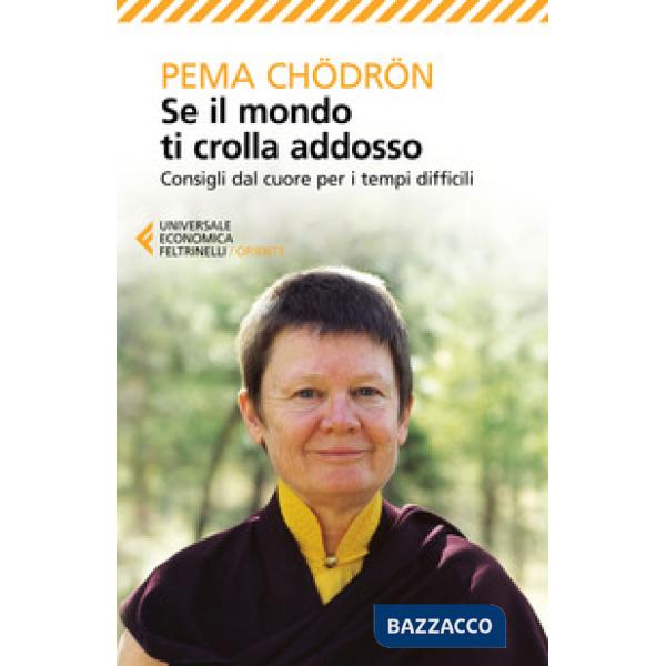 Se il mondo ti crolla addosso. Consigli dal cuore per i tempi difficili