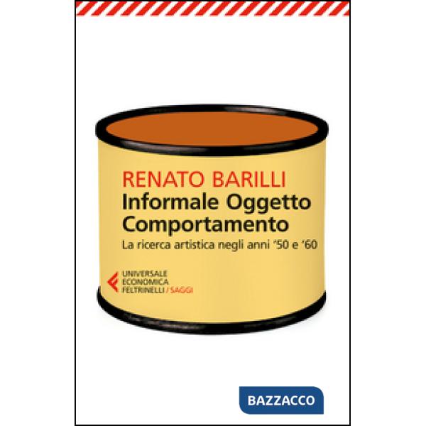 Informale, oggetto, comportamento. Vol. 1: La ricerca artistica negli anni '50 e '60