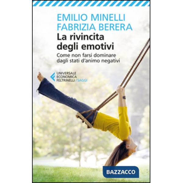 Rivincita degli emotivi. Come non farsi dominare dagli stati d'animo negativi (La)