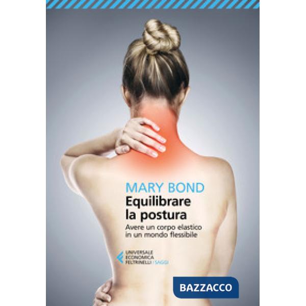 Equilibrare la postura. Avere un corpo elastico in un mondo flessibile