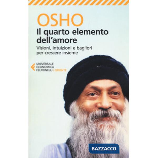 Quarto elemento dell'amore. Visioni, intuizioni e bagliori per crescere insieme (Il)
