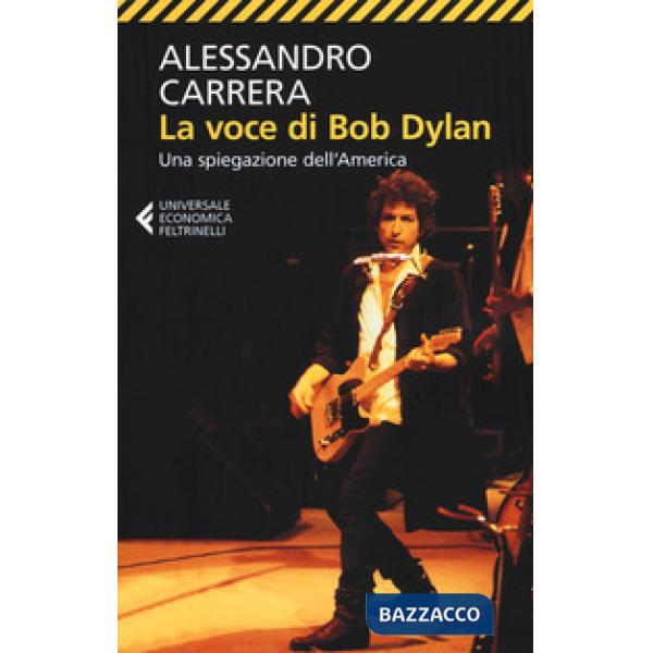 Voce di Bob Dylan. Una spiegazione dell'America. Ediz. ampliata (La)