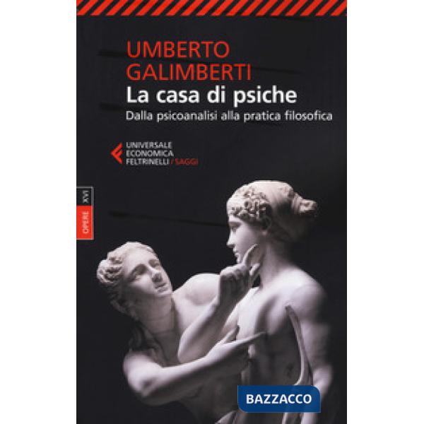 Opere. Vol. 16: La casa di psiche. Dalla psicoanalisi alla pratica filosofica