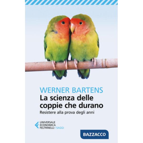 Scienza delle coppie che durano. Resistere alla prova degli anni (La)