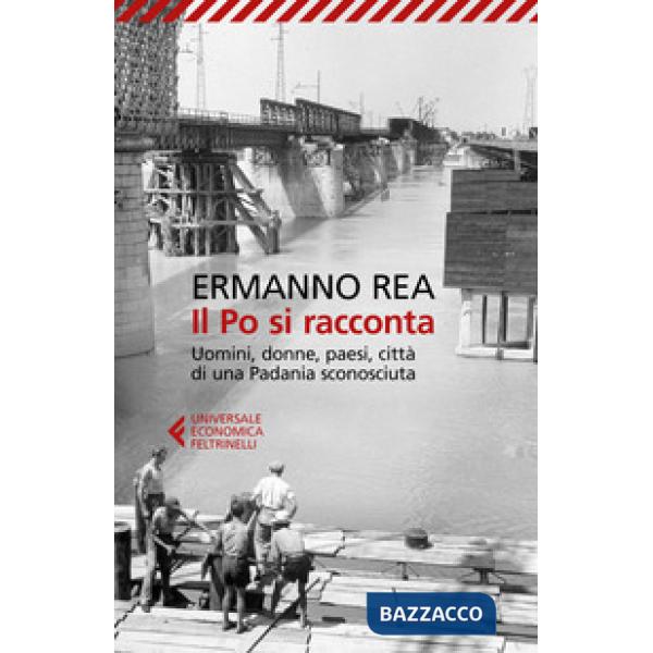 Po si racconta. Uomini, donne, paesi, città di una padania sconosciuta (Il)