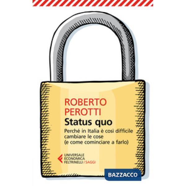 Status quo. Perché in Italia è così difficile cambiare le cose (e come cominciar
