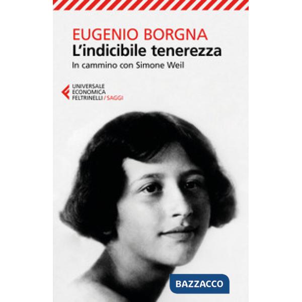 Indicibile tenerezza. In cammino con Simone Weil (L')