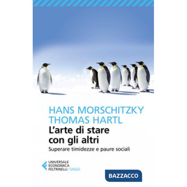 Arte di stare con gli altri. Superare timidezza e paure sociali (L')