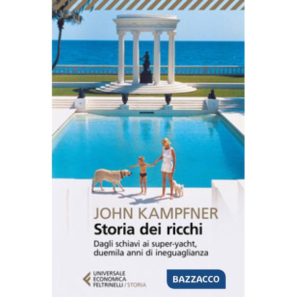Storia dei ricchi. Dagli schiavi ai super yacht, duemila anni di ineguaglianza