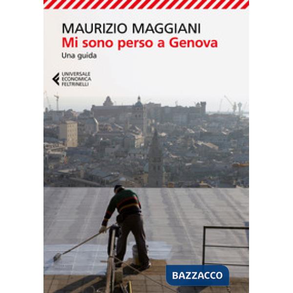 Mi sono perso a Genova. Una guida. Ediz. a colori