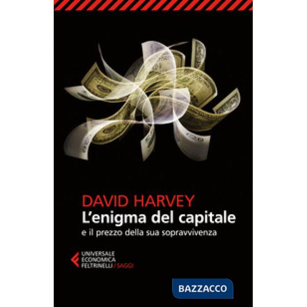 Enigma del capitale e il prezzo della sua sopravvivenza (L')