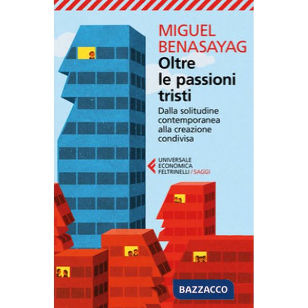 Oltre le passioni tristi. Dalla solitudine contemporanea alla creazione condivisa