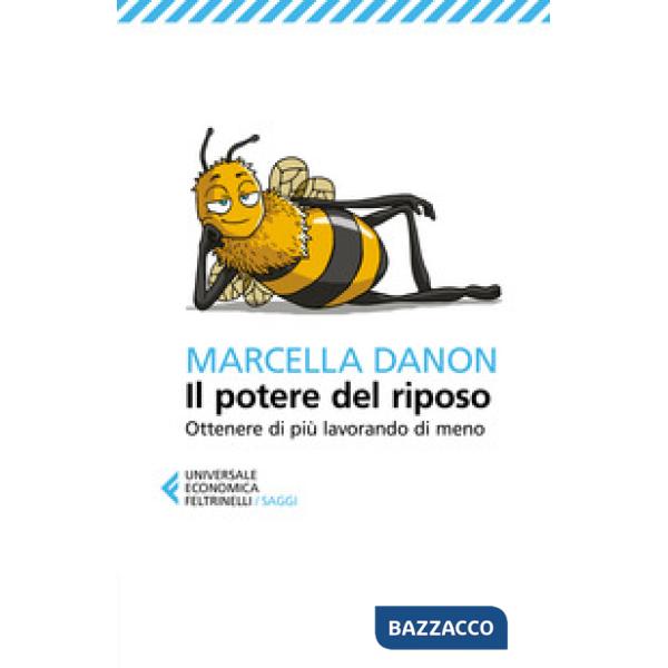 Potere del riposo. Ottenere di più, lavorando di meno (Il)